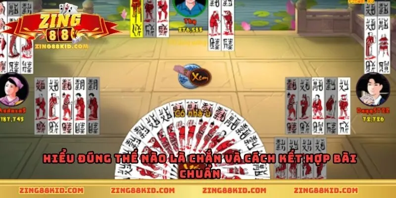 Hiểu đúng thế nào là chắn và cách kết hợp bài chuẩn