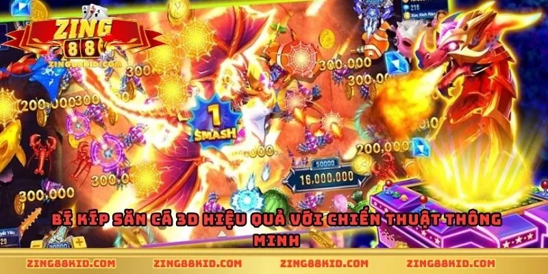 Bí kíp săn cá 3D hiệu quả với chiến thuật thông minh