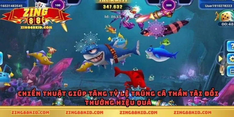 Chiến thuật giúp tăng tỷ lệ trúng cá thần tài đổi thưởng hiệu quả