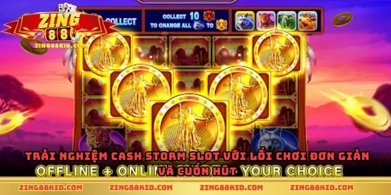 Trải nghiệm cash storm slot với lối chơi đơn giản và cuốn hút