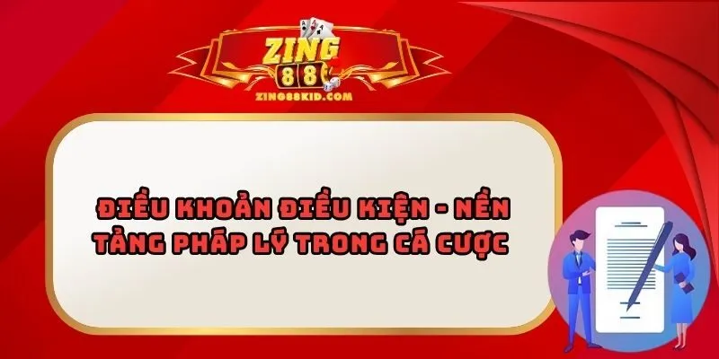 Điều Khoản Điều Kiện - Nền Tảng Pháp Lý Trong Cá Cược