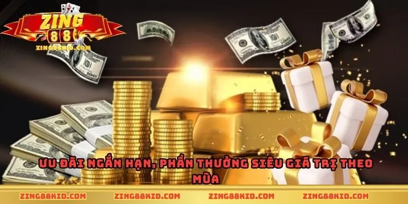 Ưu đãi ngắn hạn, phần thưởng siêu giá trị theo mùa