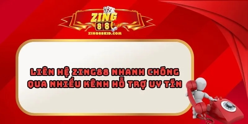 Liên Hệ Zing88 Nhanh Chóng Qua Nhiều Kênh Hỗ Trợ Uy Tín