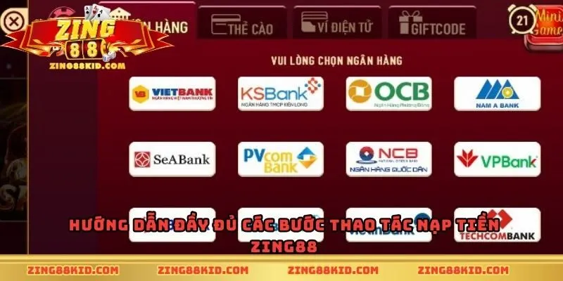Hướng dẫn đầy đủ các bước thao tác nạp tiền Zing88
