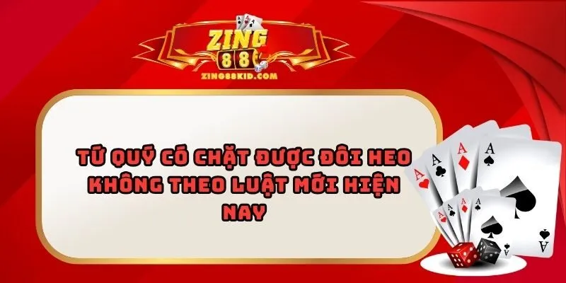 Tứ Quý Có Chặt Được Đôi Heo Không Theo Luật Mới Hiện Nay